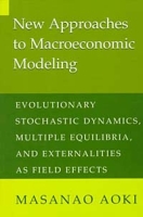 New Approaches to Macroeconomic Modeling: Evolutionary Stochastic Dynamics, Multiple Equilibria, and Externalities As Field Effects артикул 3183e.