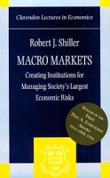 Macro Markets: Creating Institutions for Managing Society's Largest Economic Risks (Clarendon Lectures in Economics S ) артикул 3242e.