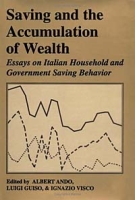 Saving and the Accumulation of Wealth: Essays on Italian Household and Government Saving Behavior артикул 3245e.