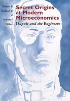 Secret Origins of Modern Microeconomics: Dupuit and the Engineers артикул 3294e.