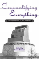 Commodifying Everything: Relationships of the Market артикул 3385e.