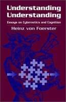 Understanding Understanding: Essays on Cybernetics and Cognition артикул 3244e.