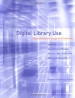 Digital Library Use : Social Practice in Design and Evaluation (Digital Libraries and Electronic Publishing) артикул 3378e.